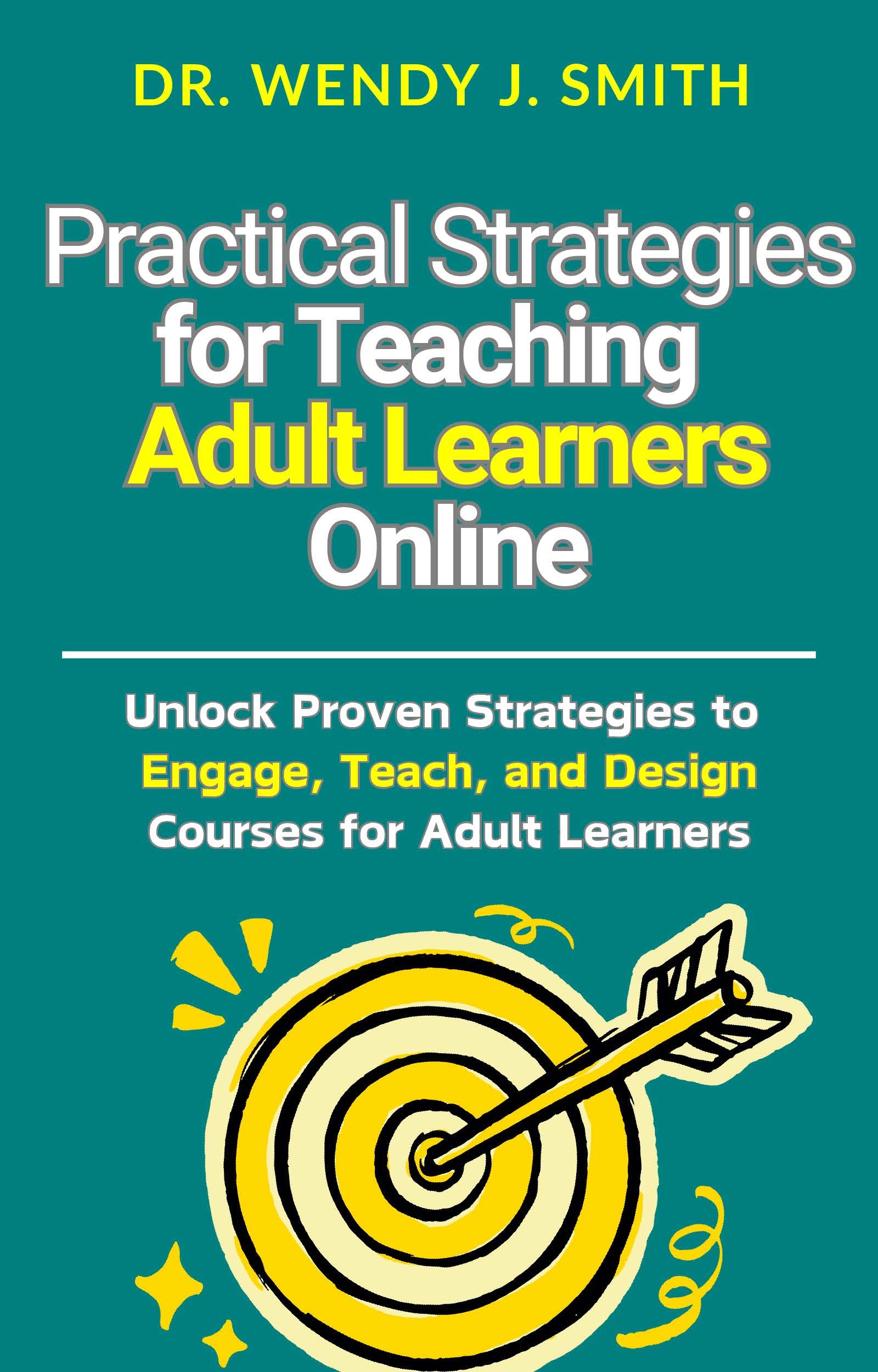 PRACTICAL STRATIGIES FOR TEACHING ADULT LEARNERS ONLINE